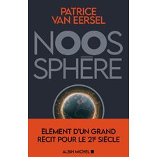 Noosphère : Éléments d'un grand récit pour le 21e siècle