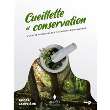 Plantes sauvages, comestibles et médicinales du Québec : Cueillette et conservation