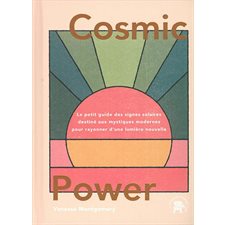 Cosmic power : Le petit guide des signes solaires destiné aux mystique modernes pour rayonner d'une