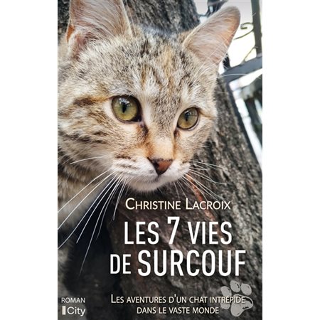 Les 7 vies de Surcouf : Les aventures d'un chat intrépide dans le vaste monde