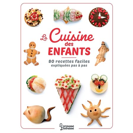 La cuisine des enfants : 80 recettes faciles expliquées pas à pas