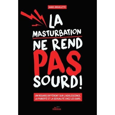 La masturbation ne rend pas sourd : Nouvelle édition