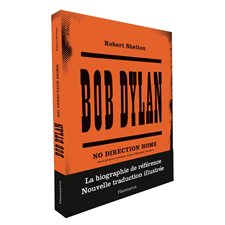 Bob Dylan : No direction home : Nouvelle traduction illustrée