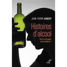 Histoire d'alcool : Peut-on en parler à son médecin ?