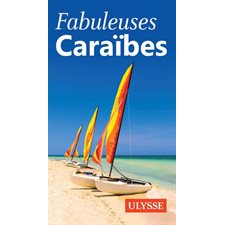 Fabuleuses Caraïbes (Ulysse) : 1re édition : Fabuleux guides