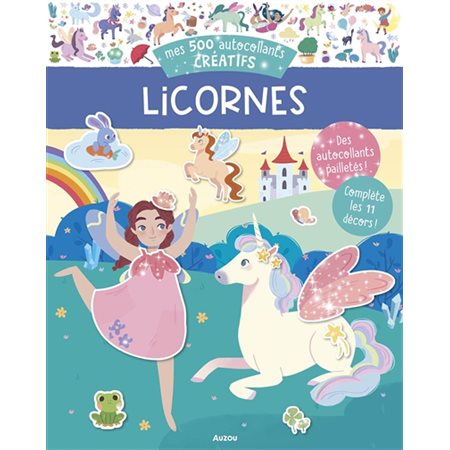 Licornes : Mes 500 autocollants créatifs : Des autocollants pailletés ! : 5 ans et +