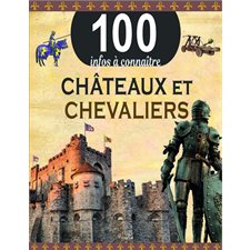 Châteaux et chevaliers : 100 infos à connaître : Édition révisée 2021