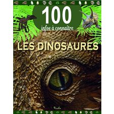 Les dinosaures : 100 infos à connaître : Édition révisée 2021