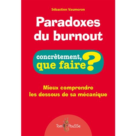 Paradoxes du burnout : Concrètement, que faire ?