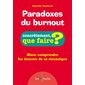 Paradoxes du burnout : Concrètement, que faire ?