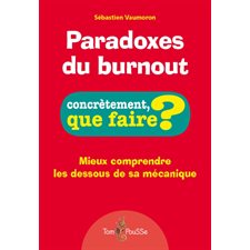 Paradoxes du burnout : Concrètement, que faire ?