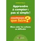 Apprendre à compter : Pas si simple ! : Concrètement, que faire ?