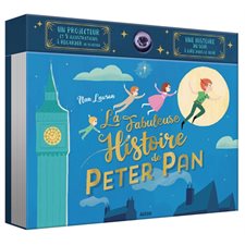 La fabuleuse histoire de Peter Pan : Une histoire du soir à lire dans le noir : 1 projecteur avec 9