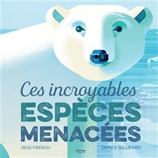 Ces incroyables espèces menacées