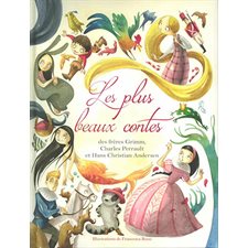 Les plus beaux contes des frères Grimm, Charles Perrault et Hans Christian Andersen