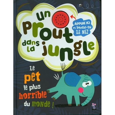 Un prout dans la jungle : Le pet le plus horrible du monde !