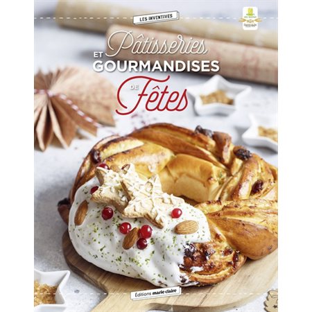 Pâtisseries et gourmandises de fêtes : 40 recettes pour se régaler en toute occasion !