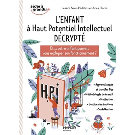 L'enfant à haut potentiel intellectuel décrypté : Et si votre enfant pouvait vous expliquer son fonc