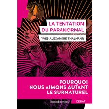 La tentation du paranormal : Pourquoi nous aimons autant le surnaturel