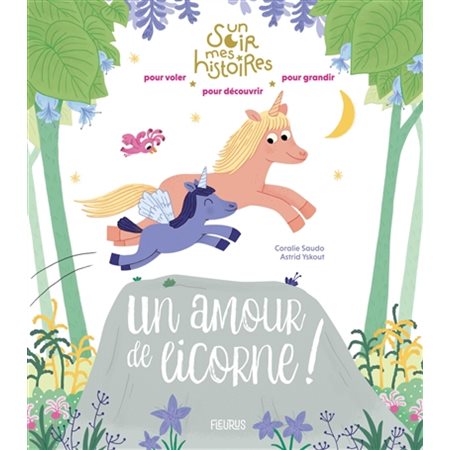 Un amour de licorne ! : Un soir, mes histoires