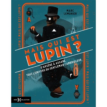 Mais qui est Lupin ? : D'Arsène à Assane, tout l'univers du gentlemen cambrioleur
