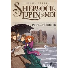 Sherlock, Lupin & moi T.11 : Le port des ténèbres