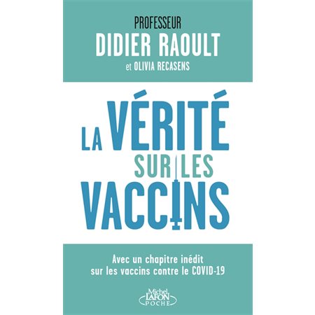 La vérité sur les vaccins (FP) : Avec un chapitre inédit sur les vaccins contre le COVID-19