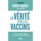 La vérité sur les vaccins (FP) : Avec un chapitre inédit sur les vaccins contre le COVID-19