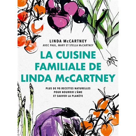 La cuisine familiale de Linda McCartney : Plus de 90 recettes naturelles pour nourrir l'âme et sauve