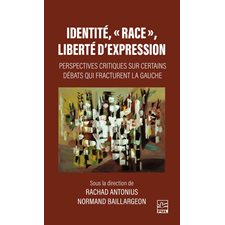 Identité, « race », liberté d'expression (FP) : Perspectives critiques sur certains débats qui fract