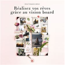 Réalisez vos rêves grâce au vision board