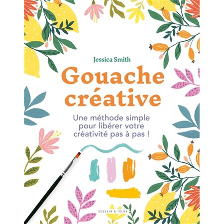 Gouache créative : Une méthode simple pour libérer votre créativité pas à pas !