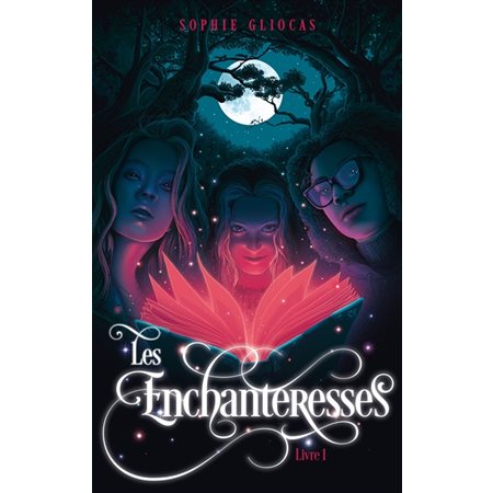 Les enchanteresses T.01 : Les enchanteresses et le grimoire volé