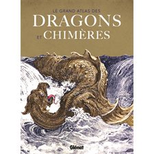 Le grand atlas des dragons et chimères