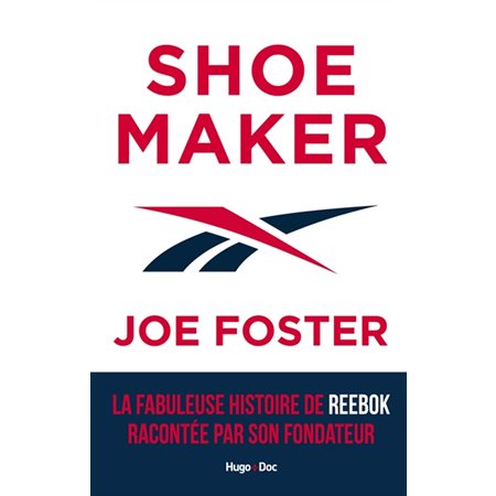 Shoemaker : Joe Foster : La fabuleuse histoire de Reebok racontée par son fondateur