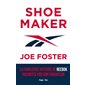 Shoemaker : Joe Foster : La fabuleuse histoire de Reebok racontée par son fondateur