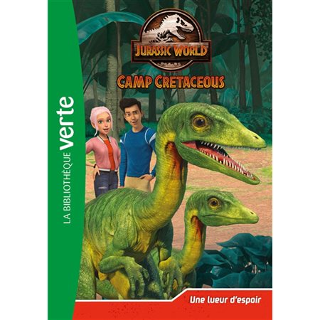 Jurassic World : Camp cretaceous T.06 : Une lueur d'espoir : Bibliothèque verte : 6-8