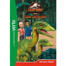 Jurassic World : Camp cretaceous T.06 : Une lueur d'espoir : Bibliothèque verte : 6-8