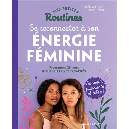 Mes petites routines se reconnecter à son énergie féminine