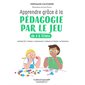 Apprendre grâce à la pédagogie par le jeu : 4 à 12 ans