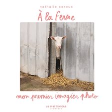 A la ferme : Mon premier imagier photo