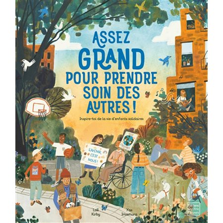 Assez grand pour prendre soin des autres ! : Inspire-toi de la vie d'enfants solidaires