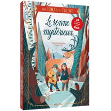 Le renne mystérieux : Mon roman de l'Avent : Un chapitre à découvrir chaque jour !