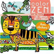 Les animaux de la jungle : Color zen. Pour les mini'z : Avec des stickers : À partir de 4 ans