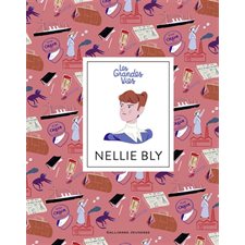 Nellie Bly : Les grandes vies