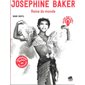 Joséphine Baker : Reine du monde : Elles ont osé !