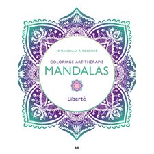 Mandalas Liberté : 40 mandalas à colorier, Coloriage art-thérapie