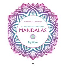 Mandalas Équilibre : 40 mandalas à colorier, Coloriage art-thérapie
