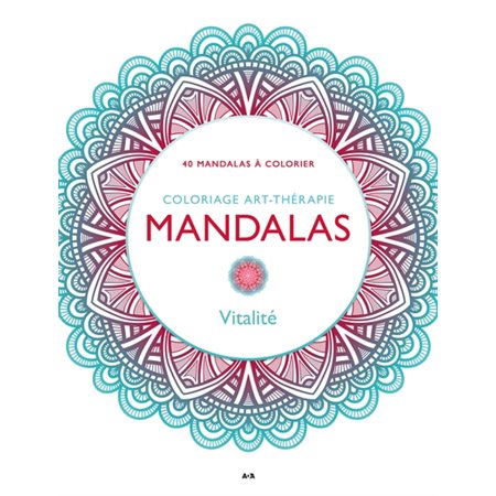 Mandalas Vitalité : 40 mandalas à colorier, Coloriage art-thérapie