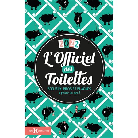 L'officiel des toilettes 2022 : 800 jeux, infos et blagues à pisser de rire !